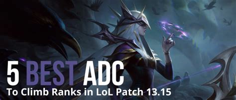 5 Best ADC to Climb Ranks in League of Legends Patch 13.15