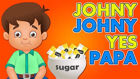 Johny Johny Yes Papa Lyrics- Kids Songs