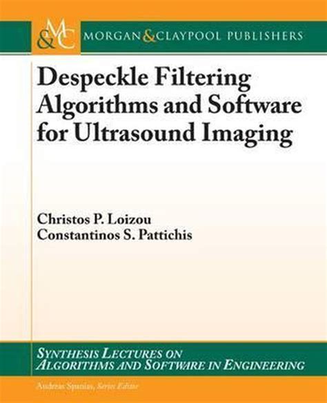 Despeckle Filtering Algorithms and Software for Ultrasound Imaging | 9781598296204 |... | bol.com