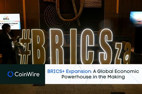 BRICS+ Expansion: A Global Economic Powerhouse in the Making