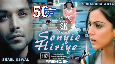 Soniye Hiriye (Hindi HD Song) Shraddha Arya And Shael Oswal (Aashiq sk) #saifuljes786 - YouTube