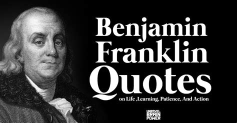 30 Benjamin Franklin quotes reflect his views on life , patience, and ...