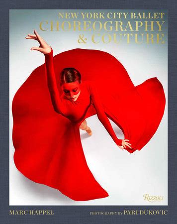 New York City Ballet: Choreography & Couture by Marc Happel ; Foreword by Sarah Jessica Parker ...