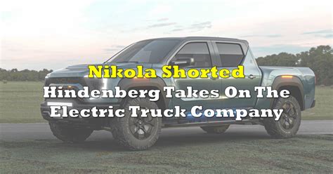 Nikola Short: Hindenburg Takes on The Electric Truck Company | the deep ...