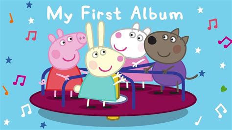 Peppa Pig Songs 🎵 Peppa And Friends 🔴 Peppa Pig My First Album ...