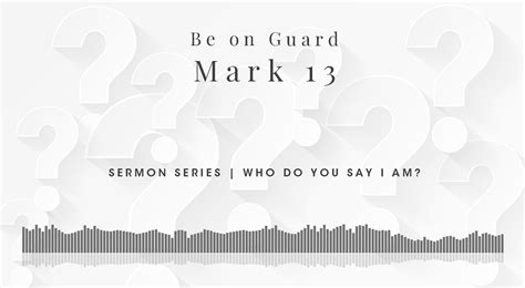 Who Do You Say I Am? Mark 13: "Be on Guard" - Wyandotte County ...