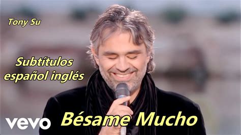 Bésame Mucho -Andrea Bocelli, Spanish English lyrics - YouTube