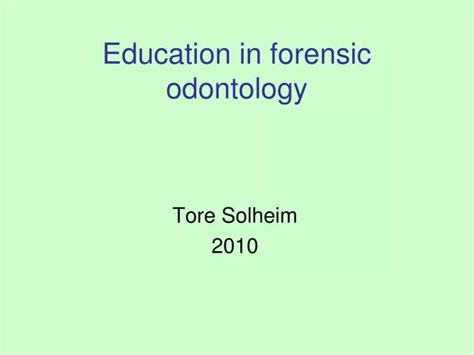 PPT - Education in forensic odontology PowerPoint Presentation, free download - ID:4822353