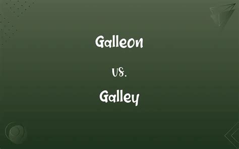 Galleon vs. Galley: Know the Difference