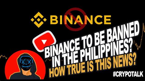 BINANCE To Be Banned In The PHILIPPINES? Can We Still Use It? (Cryptalk Section Editorial 1 ...