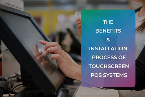 The Benefits & Installation Process of Touchscreen POS