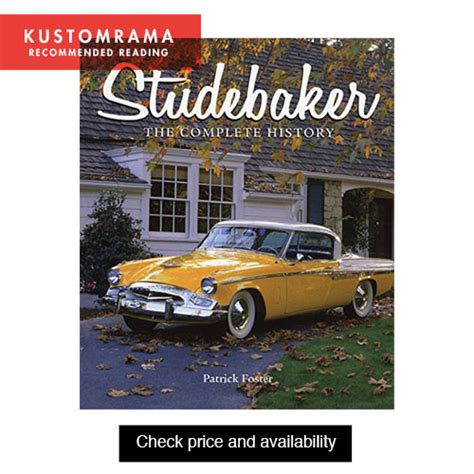 Studebaker: The Complete History by Patrick Foster - Kustomrama