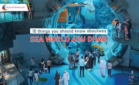 10 Things You should know about Sea World Abu Dhabi