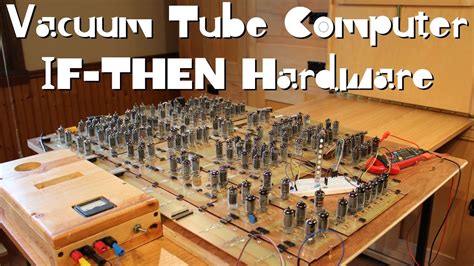 Vacuum Tube Computer P.20 – IF-THEN Hardware - YouTube