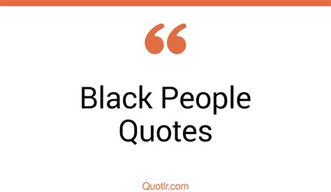 45+ Almighty Black People Quotes That Will Unlock Your True Potential