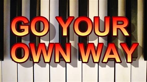 GO YOUR OWN WAY - FLEETWOOD MAC - (PIANO TUTORIAL) Cover Song. - YouTube