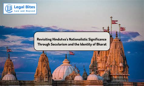 Revisiting Hindutva’s Nationalistic Significance through Secularism and the Identity of Bharat