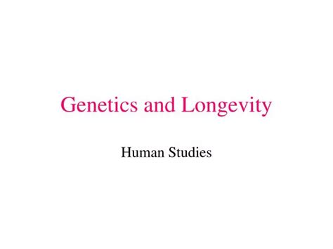 PPT - Genetics and Longevity PowerPoint Presentation, free download ...