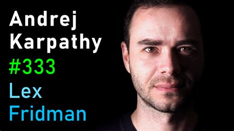 #333 – Andrej Karpathy: Tesla AI, Self-Driving, Optimus, Aliens, and AGI | Lex Fridman Podcast