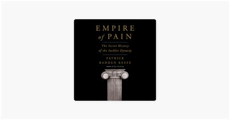 ‎Empire of Pain: The Secret History of the Sackler Dynasty (Unabridged ...