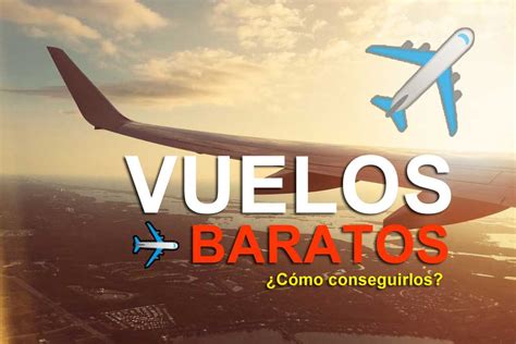 Los 15 consejos más destacados para conseguir vuelos baratos en ...