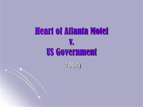 PPT - Heart of Atlanta Motel v. US Government PowerPoint Presentation, free download - ID:7095821