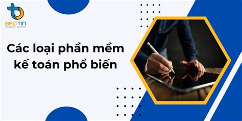 Top 10 phần mềm kế toán tốt nhất hiện nay