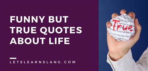 100 Funny But True Quotes About Life That Will Give You A New Perspective - Lets Learn Slang