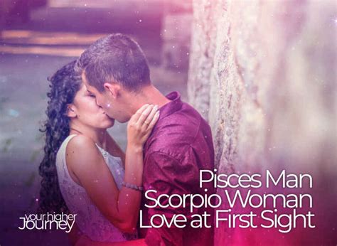 Pisces Man Scorpio Woman Love at First Sight