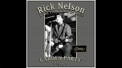 Rick Nelson - Garden Party (1972) | Garden party, Rick, Youtube