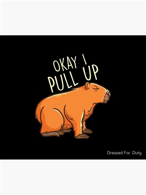 "Okay I Pull Up Capybara Funny Animal Meme" Poster for Sale by kdiamond1 | Redbubble