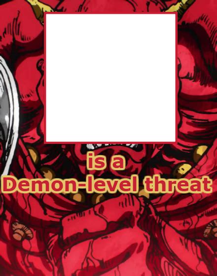 Demon-level Threat Meme Template by Simbiothero on DeviantArt