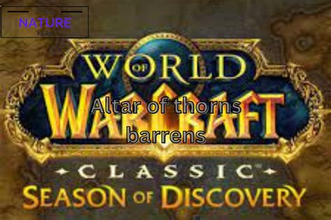 Altar Of Thorns In The Barrens: Discover The Hidden Power - The Nature Hero