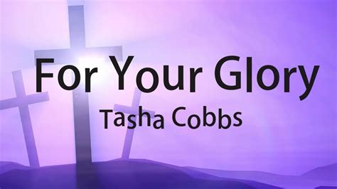 Tasha Cobbs - For Your Glory (Official Lyric Video) - YouTube