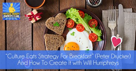 “Culture Eats Strategy For Breakfast” (Peter Drucker) And How To Create ...