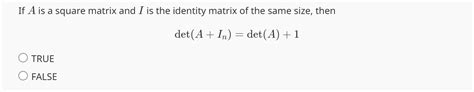 Solved If A is a square matrix and I is the identity matrix | Chegg.com