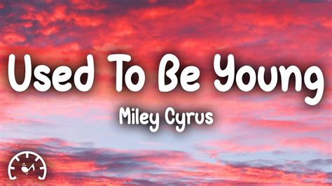 Miley Cyrus - Used To Be Young (Lyrics) - YouTube