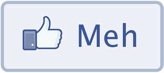 Facebook Meh Button | A very tongue-in-cheek version of the … | Flickr