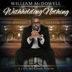 William McDowell Lyrics, Songs, and Albums | Genius