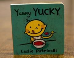 "Yummy YUCKY" (by Leslie Patricelli) book review | Mommy Gearest