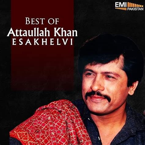 Best of Attaullah Khan Esakhelvi by Attaullah Khan Esakhelvi on Amazon ...