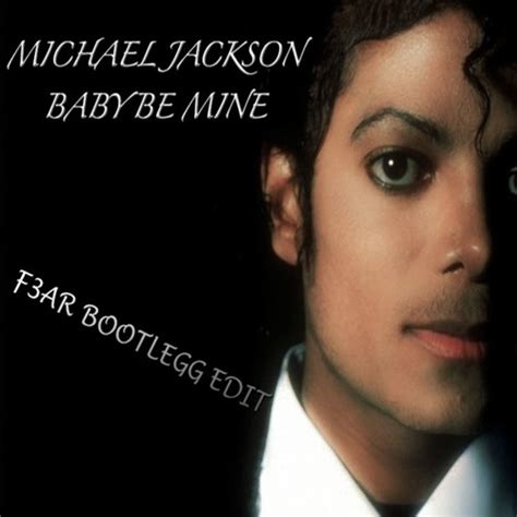 Stream Michael Jackson - Baby Be Mine (F3AR Bootlegg Edit) by F3AR Official | Listen online for ...