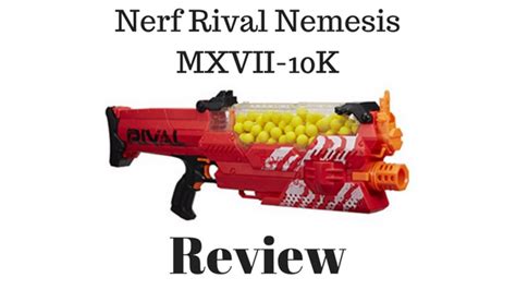 Nerf Rival Nemesis MXVII-10K Review - Nerf Gun R Us