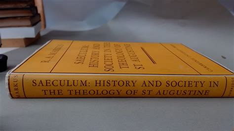 Saeculum. History and Society in the Theology of St Augustine. von Markus, R A:: Very Good ...