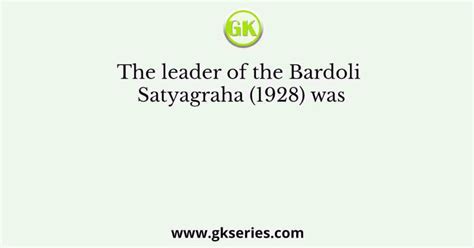 The leader of the Bardoli Satyagraha (1928) was