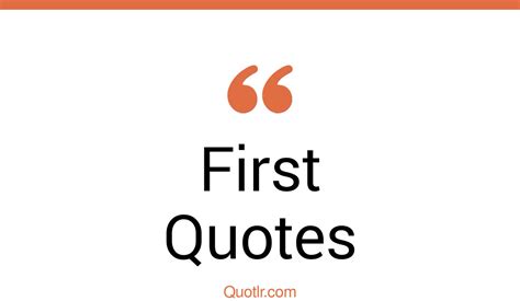 The 45+ First Quotes Page 12 - ↑QUOTLR↑