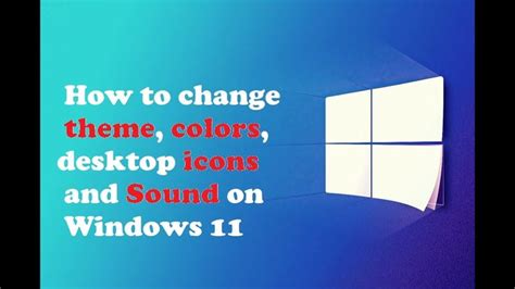 How to change your theme, colors, desktop icons and Sound on Windows 11 | Desktop icons, Change ...