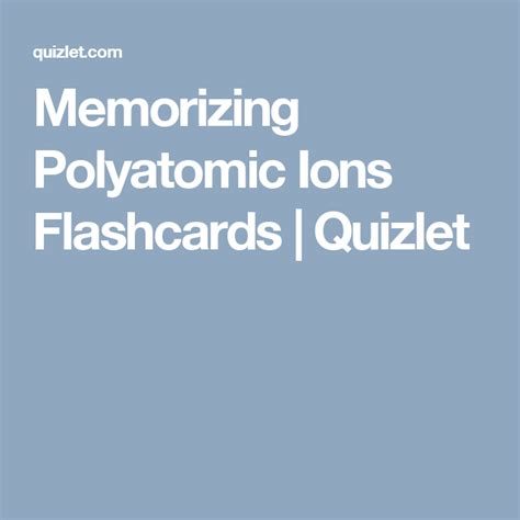 Memorizing Polyatomic Ions Flashcards | Quizlet | How to memorize ...