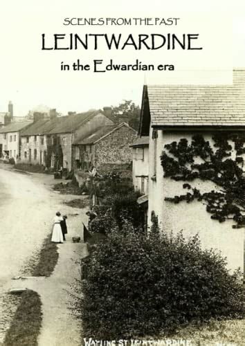 Leintwardine in the Edwardian Era: 1901-1910 by Mr John Williams | Goodreads