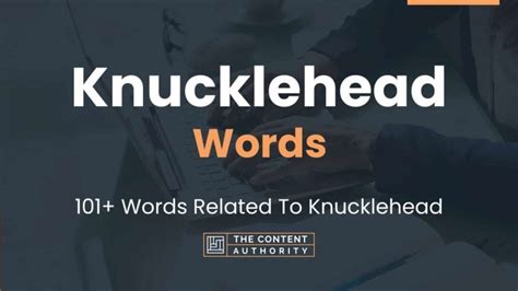 Knucklehead Words - 101+ Words Related To Knucklehead